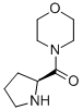 MORPHOLIN-4-YL-(S)-PYRROLIDIN-2-YL-METHANONE