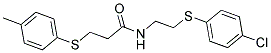 N-(2-[(4-CHLOROPHENYL)SULFANYL]ETHYL)-3-[(4-METHYLPHENYL)SULFANYL]PROPANAMIDE