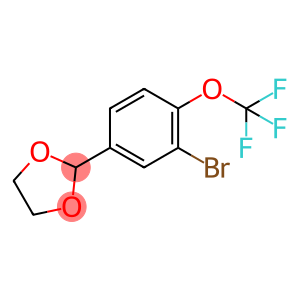 1,3-Dioxolane, 2-[3-bromo-4-(trifluoromethoxy)phenyl]-